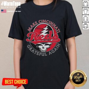 Good Cincinnati Reds Grateful Dead tee for women, featuring 'Make Cincinnati Grateful Again' design.