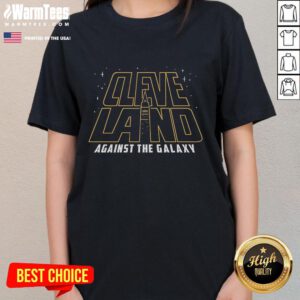 Good Cleveland Against The Galaxy May the 4th Be With You Star Wars ladies tee featuring iconic graphic design.