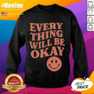 Good Everything Will Be Okay sweatshirt in cozy fabric, featuring a motivational quote for comfort and style.