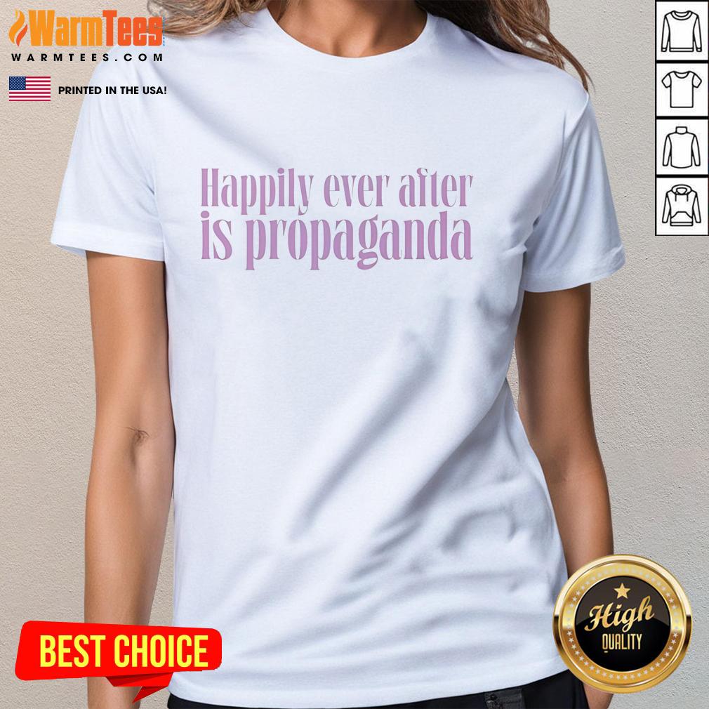 Alt Text: Good Happily Ever After is Propaganda Ladies Tee featuring bold graphics for a stylish statement on love and reality.