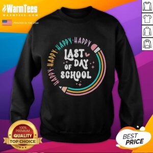 Colorful Good Happy Last Day of School sweatshirt featuring fun graphics and cheerful design for celebration.