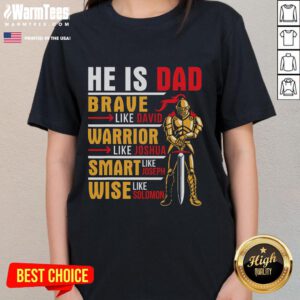 Good He Is Dad tee featuring a brave warrior design, perfect for smart and wise fathers who cherish family.