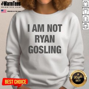 Good I Am Not Ryan Gosling sweatshirt featuring bold text design, perfect for casual wear and fans of humorous fashion.