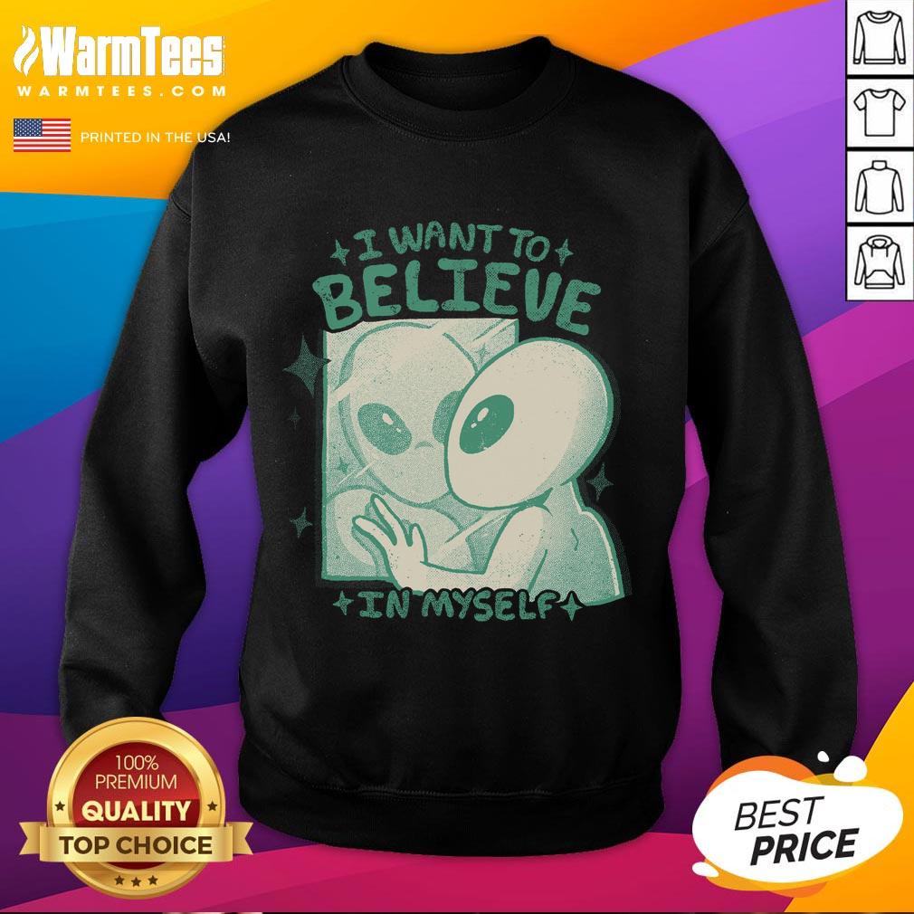 Good I Want To Believe In Myself Sweatshirt in cozy fabric, featuring motivational text for positive affirmations and style.