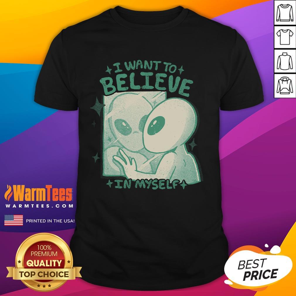 Alt Text: Good I Want To Believe In Myself T-Shirt featuring motivational text design, perfect for inspiring self-confidence.