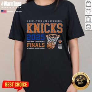 Good New York Knicks Or Nowhere Eastern Conference Finals 2025 Ladies Tee featuring stylish design and team colors.