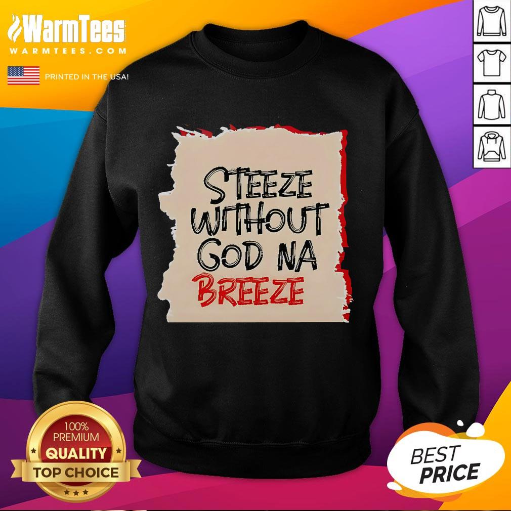 Good Steeze Without God Na Breeze Sweatshirt in vibrant colors, showcasing a stylish and comfortable streetwear design.
