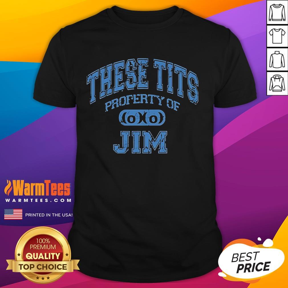 Alt Text: Funny 'Good These Tits Property Of Jim' T-Shirt design featuring bold typography and playful graphics.
