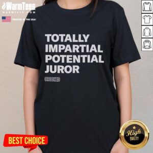 Good Totally Impartial Potential Juror Crooked Ladies Tee featuring a humorous design for juror-themed apparel.