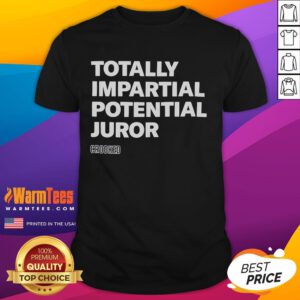 Good Totally Impartial Potential Juror Crooked T-Shirt featuring a humorous design for courtroom enthusiasts.