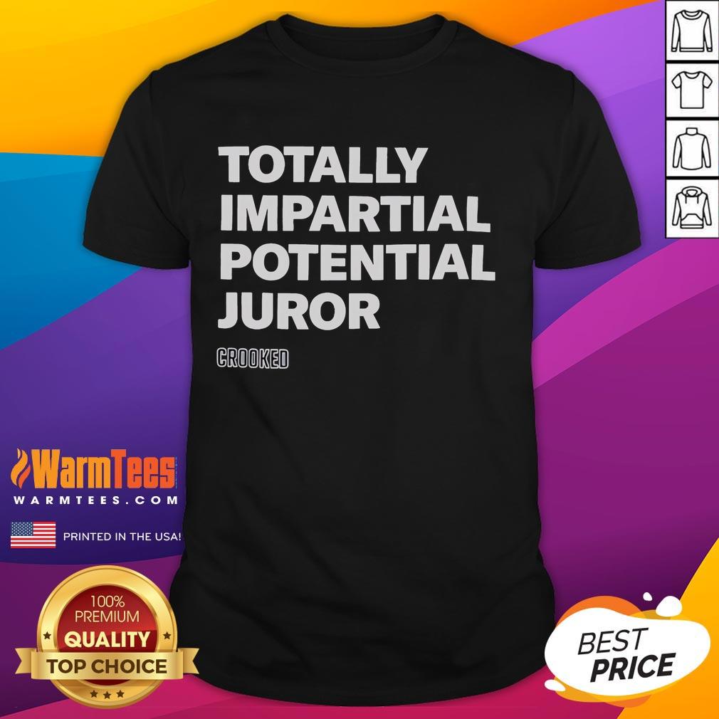 Good Totally Impartial Potential Juror Crooked T-Shirt featuring a humorous design for courtroom enthusiasts.