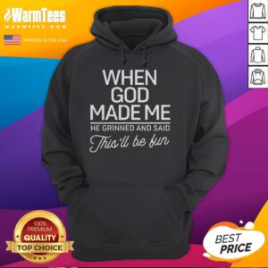Alt Text: Good When God Made Me He Said This'll Be Fun Hoodie in vibrant colors, perfect for casual wear and expressing fun personality.