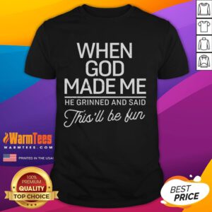 Good When God Made Me He Said This'll Be Fun T-Shirt featuring a playful design and vibrant colors, perfect for casual wear.