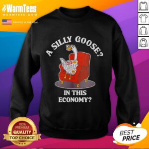 Nice A Silly Goose In This Economy Sweatshirt featuring a playful goose design, perfect for casual wear and humor lovers.