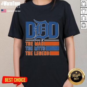 Nice Detroit Tigers Dad tee for women, featuring 'The Man, The Myth, The Legend' design in vibrant colors.