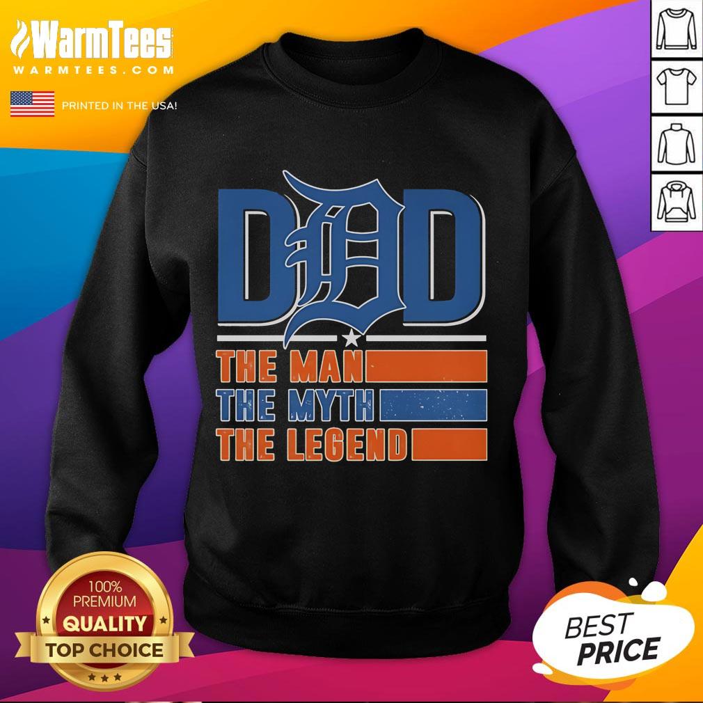 Nice Detroit Tigers Dad sweatshirt featuring 'The Man, The Myth, The Legend' text, perfect for baseball fans.