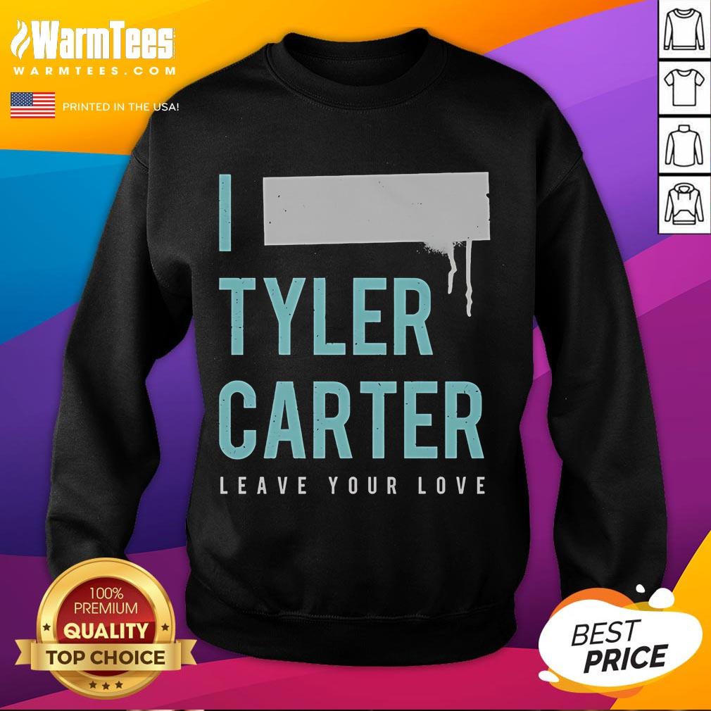Stylish Nice I Tyler Carter Leave Your Love sweatshirt in black, perfect for casual wear and music fans.