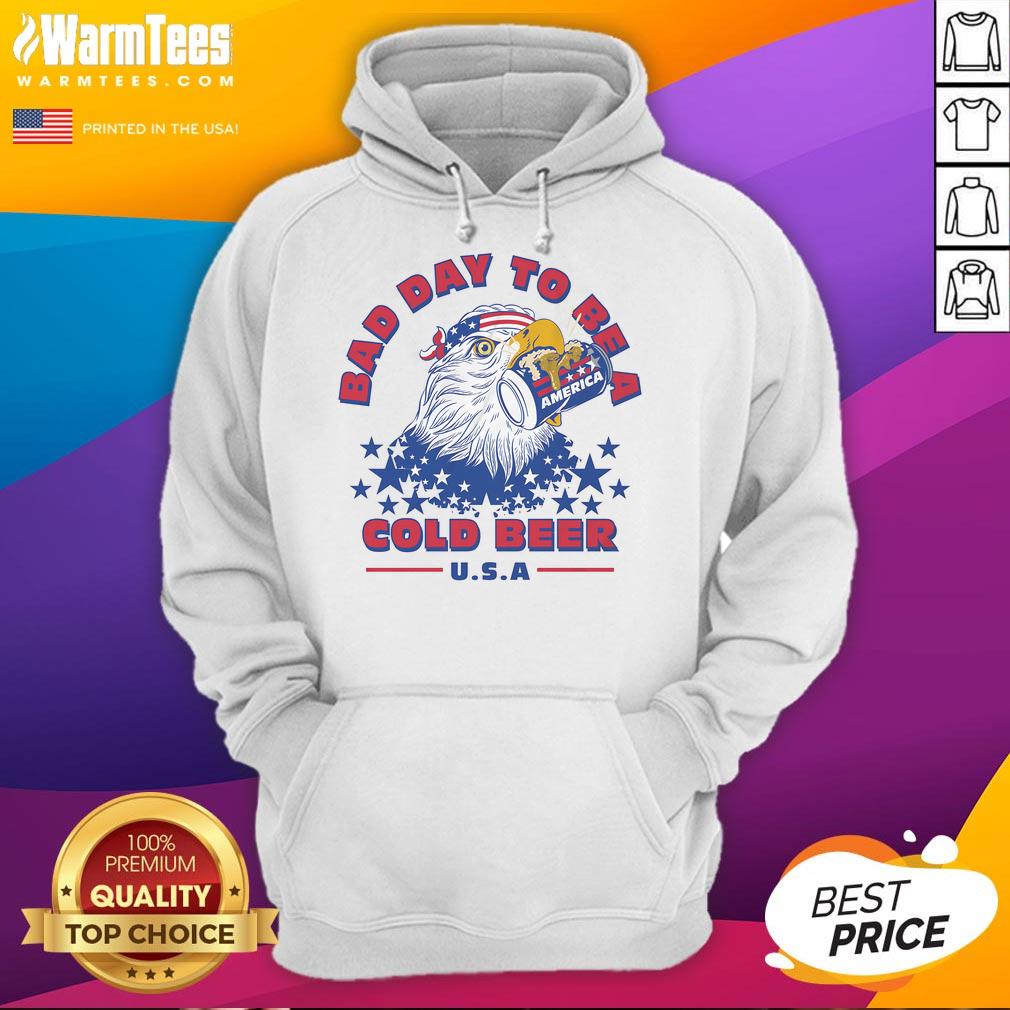 Awesome Bad Day to Be a Cold Beer America Eagle Patriot Hoodie featuring a bold eagle and patriotic design.