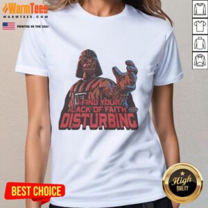 Awesome Star Wars Darth Vader ladies tee featuring 'I find your lack of faith disturbing' graphic design.