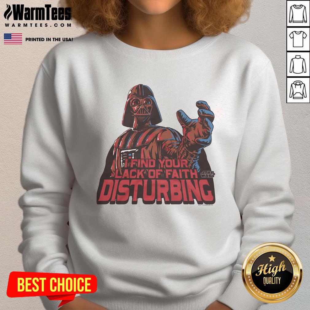 Awesome Star Wars I Find Your Lack of Faith Disturbing Darth Vader Sweatshirt featuring iconic Darth Vader graphic design.