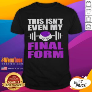 Awesome This Isn't Even My Final Form T-Shirt featuring bold graphics and a playful design for anime fans.