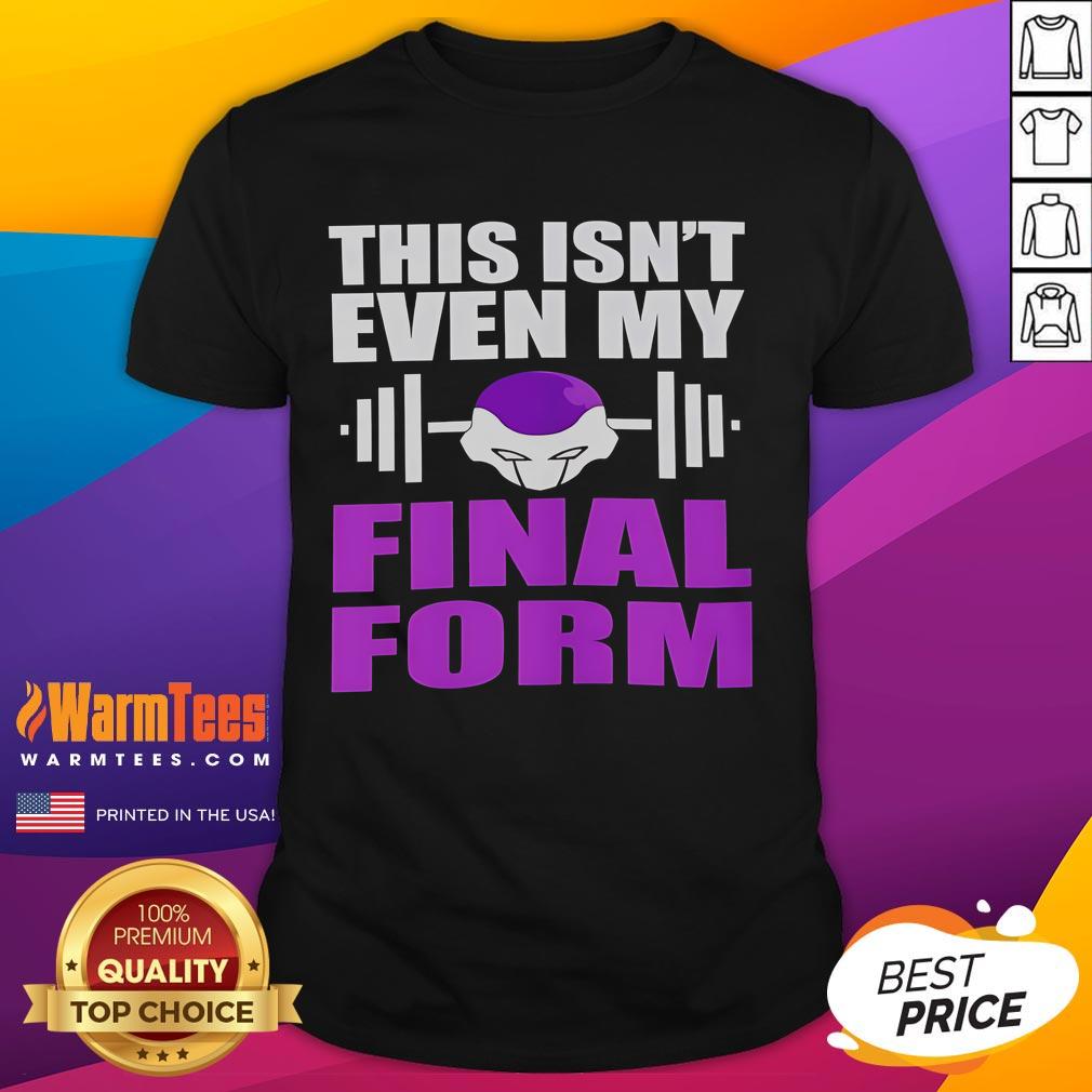 Awesome This Isn't Even My Final Form T-Shirt featuring bold graphics and a playful design for anime fans.