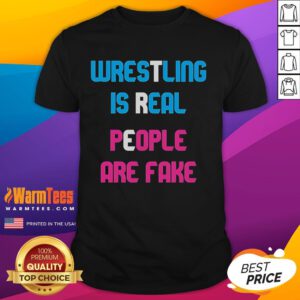 Awesome Wrestling Is Real People Are Fake T-Shirt featuring bold graphics and a comfortable fit for wrestling fans.