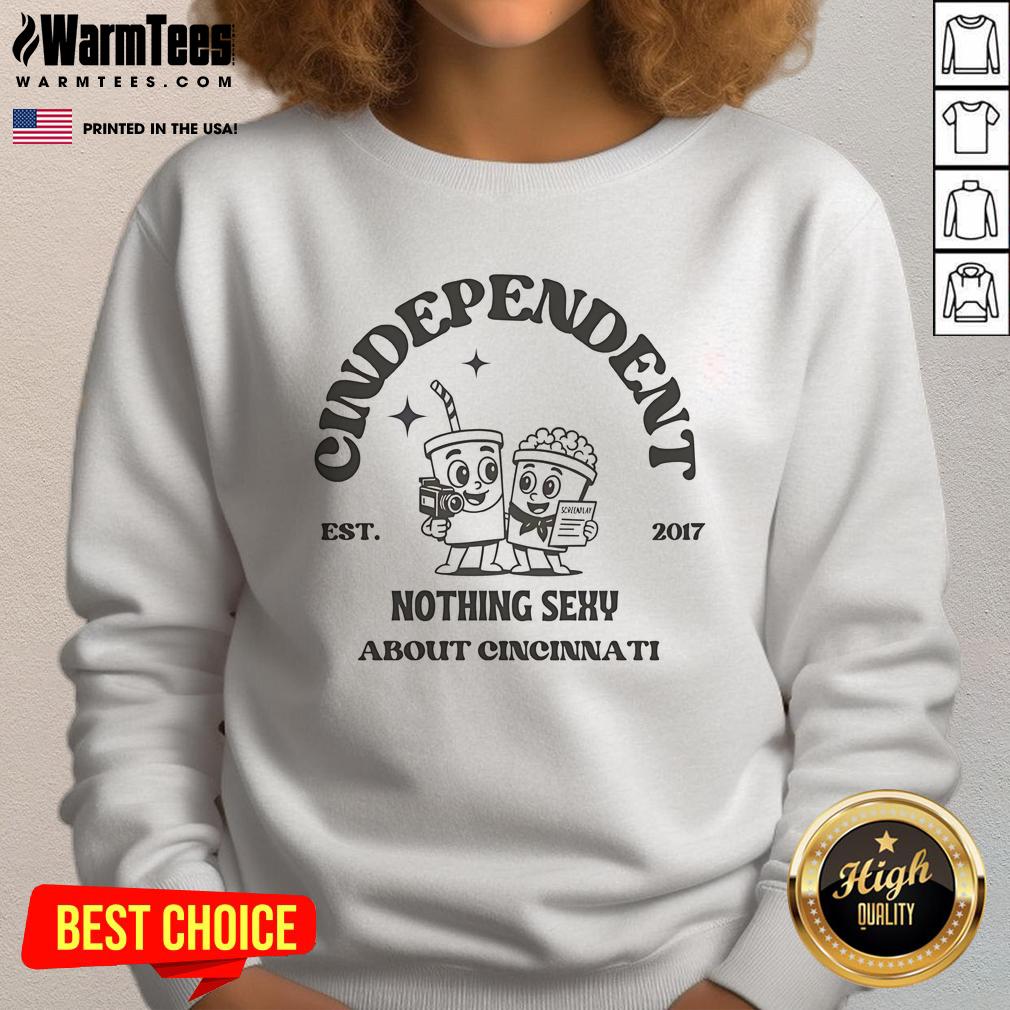 Cute independent sweatshirt featuring 'Nothing Sexy About Cincinnati' slogan, perfect for casual wear and film lovers.