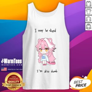 Cute Hololive Raora tank top featuring the phrase 'I may be stupid but I'm also dumb' in vibrant colors.