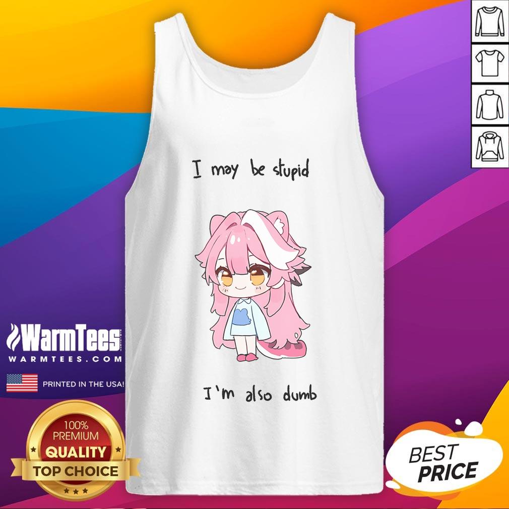 Cute Hololive Raora tank top featuring the phrase 'I may be stupid but I'm also dumb' in vibrant colors.
