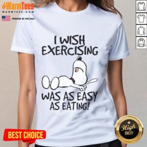 Cute Snoopy graphic on a ladies tee, featuring the quote 'I Wish Exercising Was As Easy As Eating'.