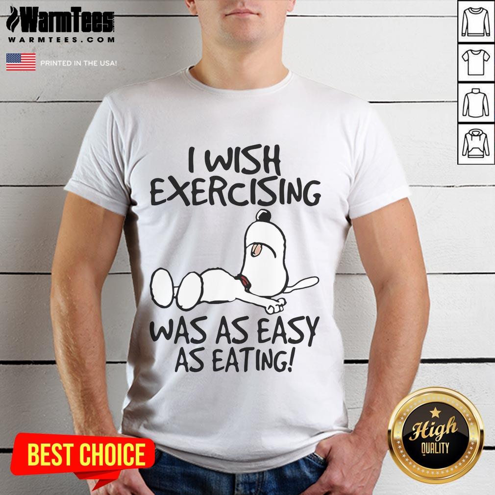 Alt Text: Cute Snoopy graphic on a t-shirt that says I Wish Exercising Was As Easy As Eating, perfect for casual wear.