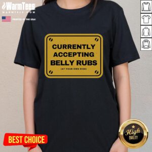 Funny 'Accepting Belly Rubs At Your Own Risk' Ladies Tee featuring playful text design on a casual shirt.