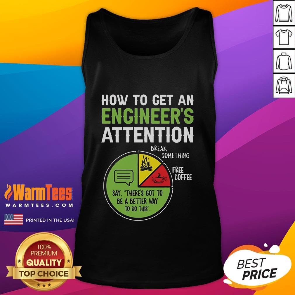 Alt Text: Funny tank top featuring an engineer's guide to attention, perfect for engineering enthusiasts and humor lovers.
