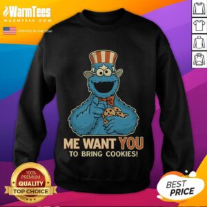 Funny Cookie Monster sweatshirt with 'Me Want You To Bring Cookies' text, perfect for cookie lovers and fans of humor.