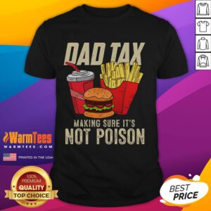 Funny Dad Tax T-Shirt for Father's Day featuring humorous graphics, ensuring dad's drink isn't poison. Perfect gift idea!