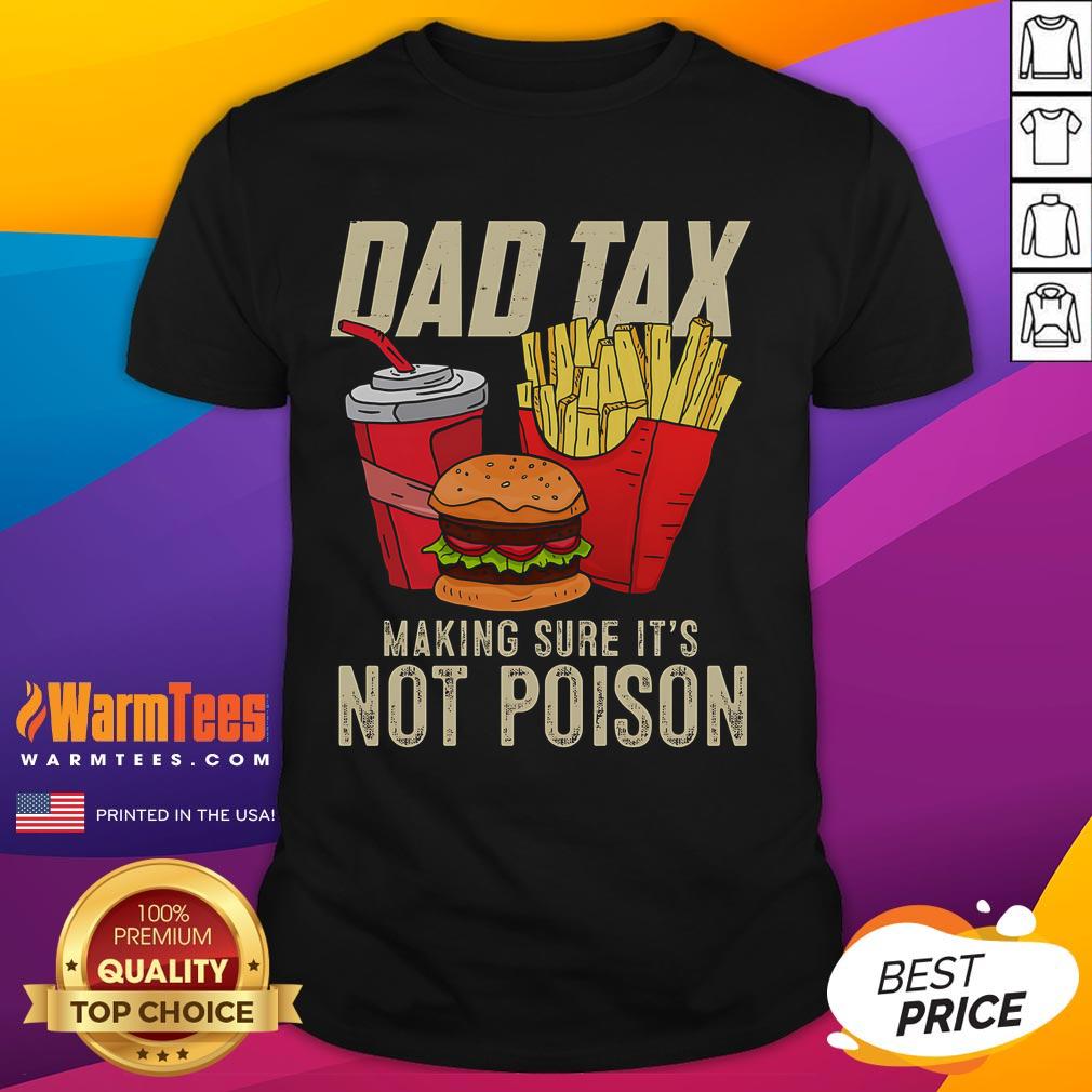 Funny Dad Tax T-Shirt for Father's Day featuring humorous graphics, ensuring dad's drink isn't poison. Perfect gift idea!