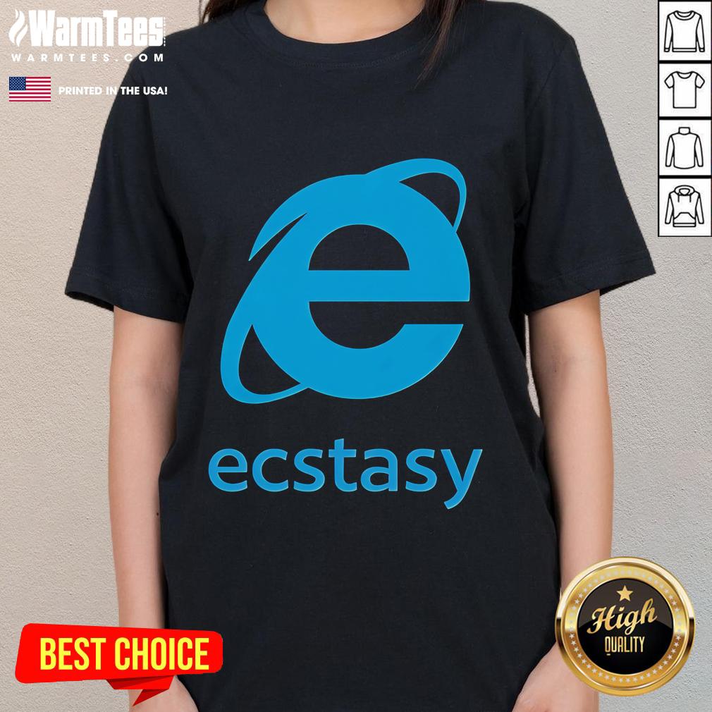 Alt Text: Funny Ecstasy Internet Explorer Ladies Tee featuring a playful design celebrating nostalgia for the classic browser.