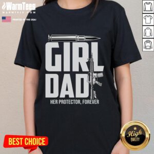 Funny girl dad her protector forever ladies tee featuring a playful design celebrating father-daughter bonds.