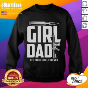 Funny girl dad sweatshirt featuring 'Her Protector Forever' slogan, perfect for proud dads and family bonding moments.