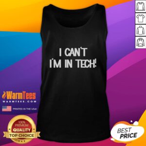 Alt Text: Woman wearing a Funny I Can't I'm in Tech tank top, showcasing a humorous tech-themed graphic design.