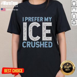 Funny 'I Prefer My Ice Crushed' Abolish ICE Ladies Tee design with playful graphics and bold text for ice lovers.