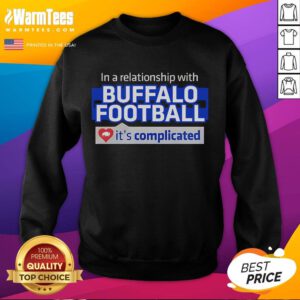 Funny sweatshirt reading 'In a Relationship With Buffalo Football: It's Complicated' perfect for football fans.