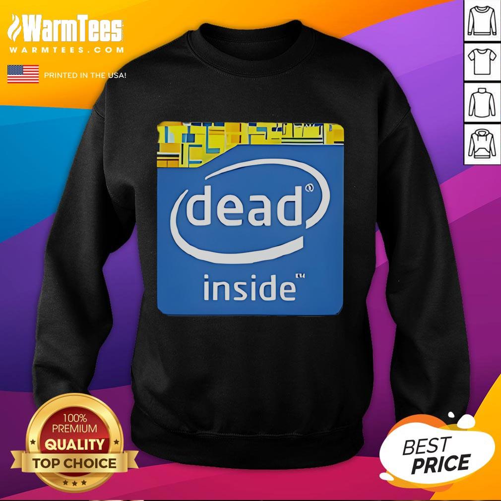 Funny Intel logo sweatshirt with 'Dead Inside' text, showcasing a humorous take on tech fashion and geek culture.