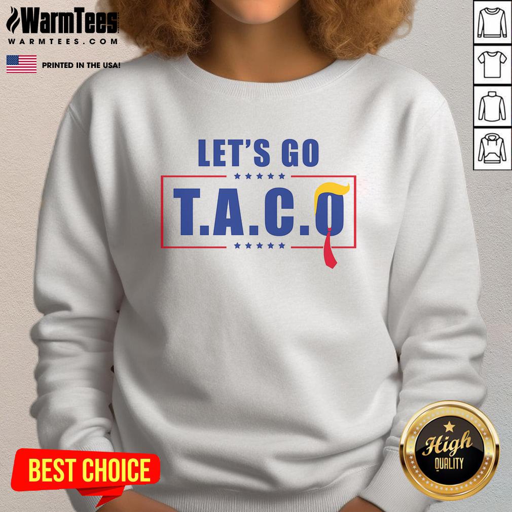 Funny Let's Go Taco Trump Sweatshirt featuring a playful taco graphic and bold text, perfect for casual wear.