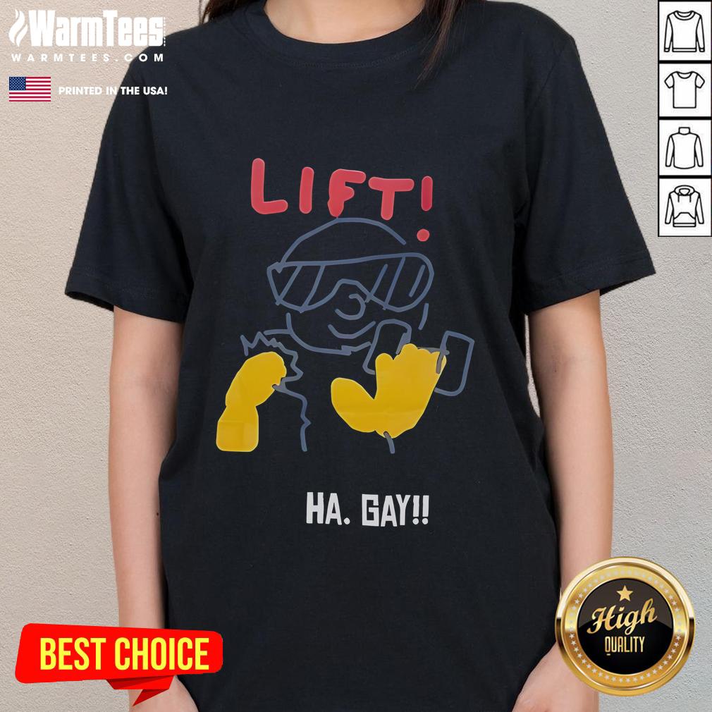 Funny Lift Ha Gay Ladies Tee featuring a humorous graphic design perfect for LGBTQ+ pride and casual wear.