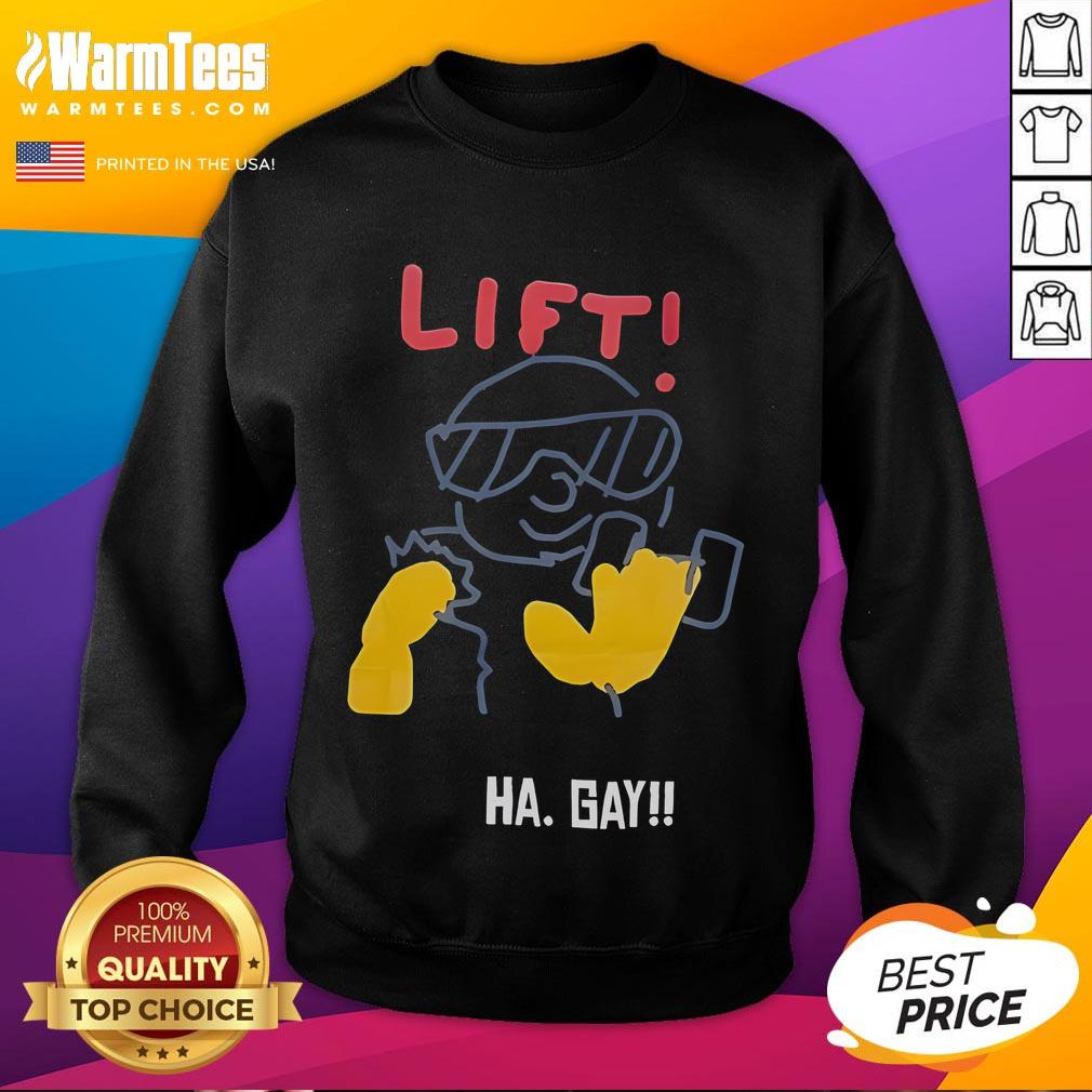 Funny Lift Ha Gay Sweatshirt featuring a vibrant design and humorous text, perfect for casual wear and lifting enthusiasts.