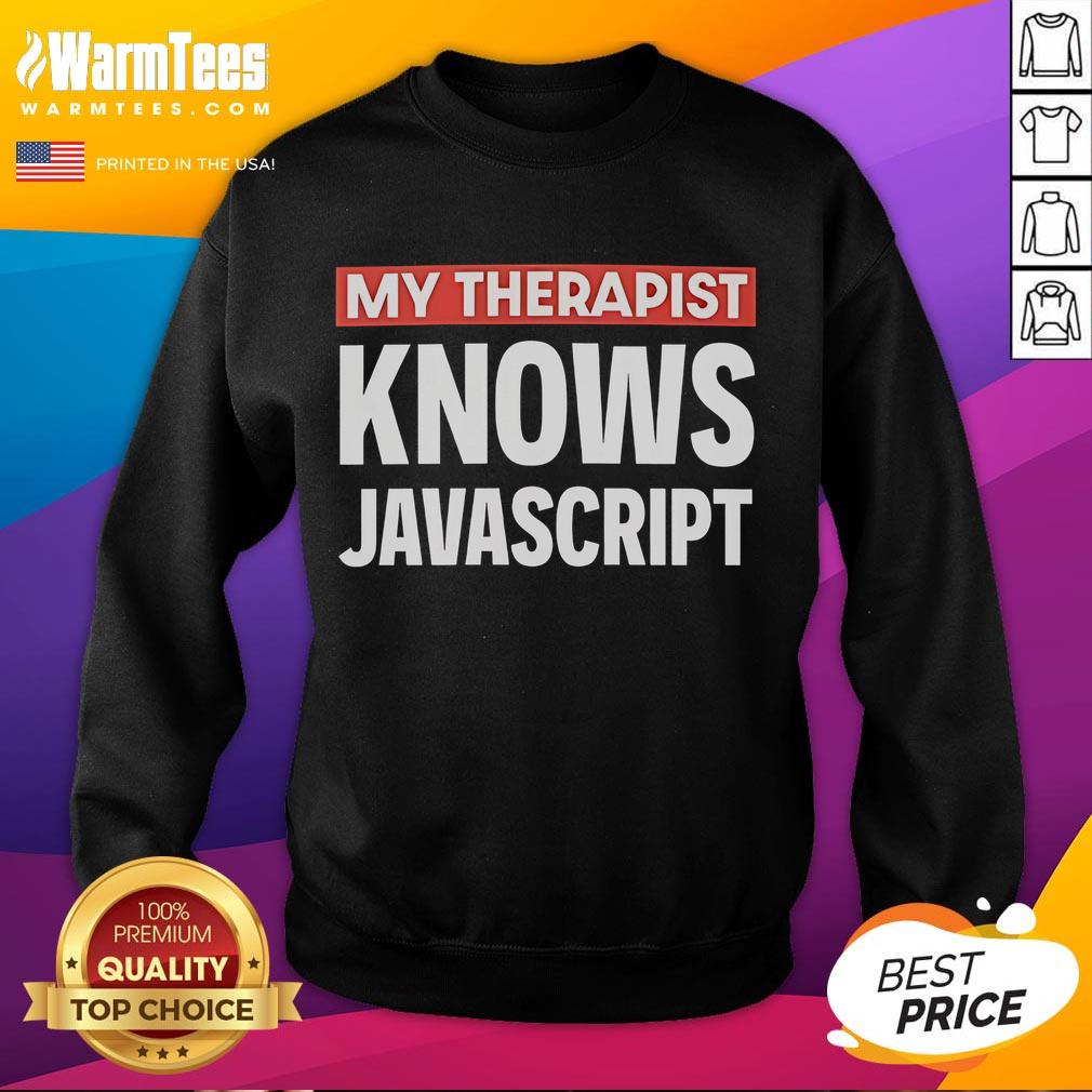 Funny My Therapist Knows JavaScript sweatshirt design featuring playful coding humor and vibrant colors.