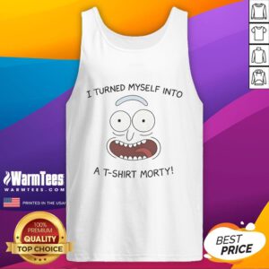 Funny Rick I Turned Myself Into A T-Shirt Morty tank top design featuring colorful graphics and a humorous quote.