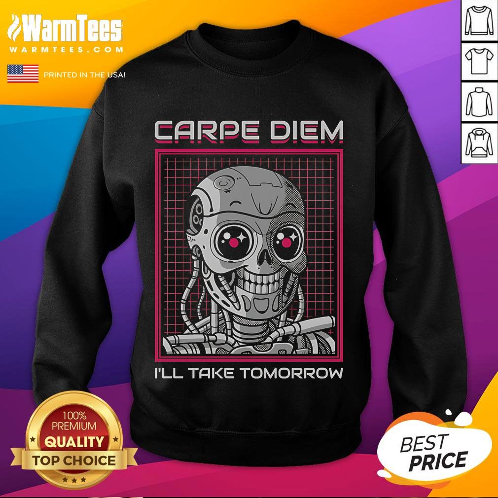 Funny Rise Of The Cute Machine sweatshirt featuring 'Carpe Diem, I'll Take Tomorrow' slogan in vibrant colors.
